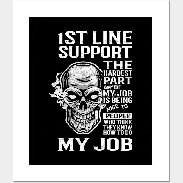 1St Line Support T Shirt - The Hardest Part Gift Item Tee Wall Art by candicekeely6155